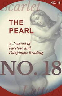 bokomslag The Pearl - A Journal of Facetiae and Voluptuous Reading - No. 18