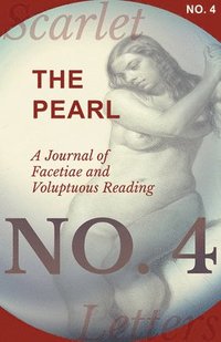 bokomslag The Pearl - A Journal of Facetiae and Voluptuous Reading - No. 4