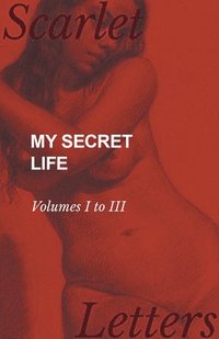 bokomslag My Secret Life - Volumes I to III