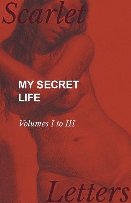 Anon - My Secret Life - Volumes I to III, Häftad