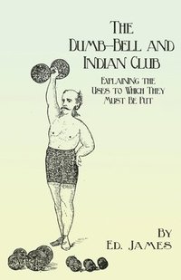 bokomslag The Dumb-Bell and Indian Club