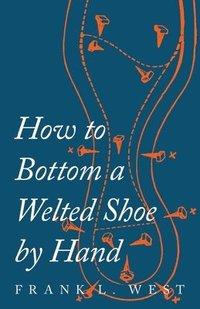 bokomslag How to Bottom a Welted Shoe By Hand