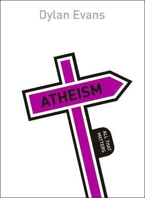 Dylan Evans - Atheism: All That Matters, Häftad