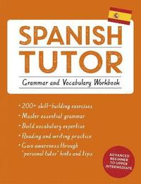 bokomslag Spanish Tutor: Grammar and Vocabulary Workbook (Learn Spanish with Teach Yourself)