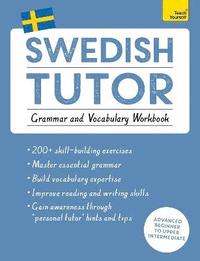 bokomslag Swedish Tutor: Grammar and Vocabulary Workbook (Learn Swedish with Teach Yourself): Advanced beginner to upper intermediate course