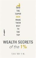 bokomslag Wealth Secrets of the 1%: How the Super Rich Made Their Way to the Top