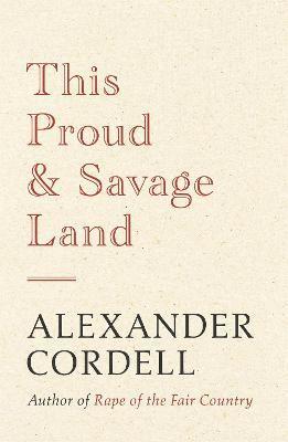 Alexander Cordell - This Proud and Savage Land, Häftad