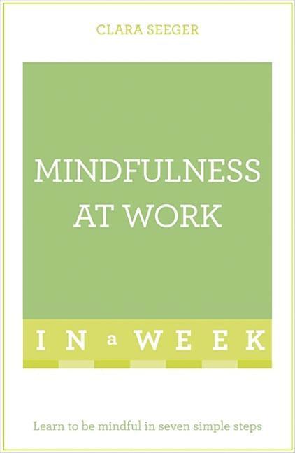 Mindfulness At Work In A Week 1