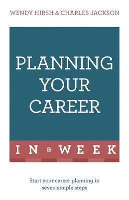 Wendy Hirsh, Charles Jackson - Planning Your Career In A Week, Häftad