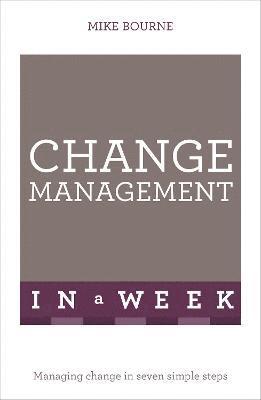 Mike Bourne - Change Management In A Week, Häftad