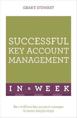 Grant Stewart - Successful Key Account Management In A Week, Häftad