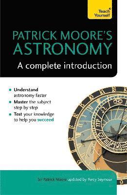 Patrick Moore's Astronomy: A Complete Introduction: Teach Yourself 1