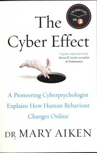 bokomslag The Cyber Effect: A Pioneering Cyber-Psychologist Explains How Human Behaviour Changes Online