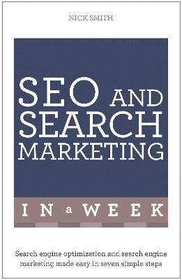 Nick Smith - SEO And Search Marketing In A Week, Häftad