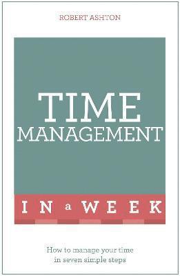 Robert Ashton - Time Management In A Week, Häftad