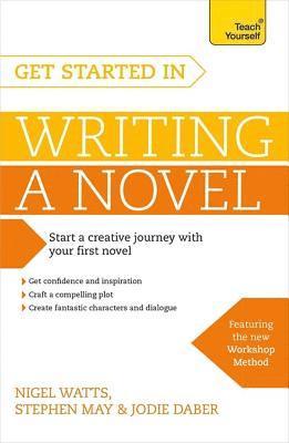 Nigel Watts, Stephen May, Jodie Daber - Get Started in Writing a Novel, Häftad
