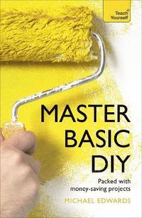bokomslag Master Basic DIY: Teach Yourself