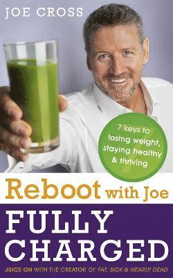 Joe Cross - Reboot with Joe: Fully Charged - 7 Keys to Losing Weight, Staying Healthy and Thriving, Häftad