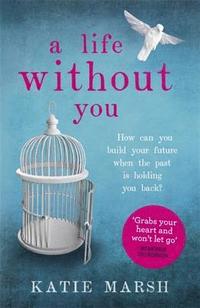 bokomslag A Life Without You: a gripping and emotional page-turner about love and family secrets