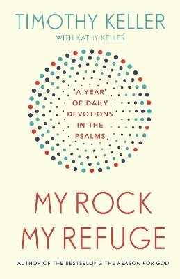 Timothy Keller - My Rock; My Refuge, Häftad