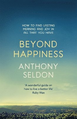 Anthony Seldon - Beyond Happiness, Häftad
