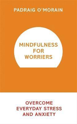 Mindfulness for Worriers
