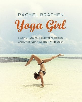 Rachel Brathen - Yoga Girl, Häftad