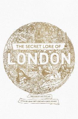 Nigel Pennick, John Matthews, Caroline Wise, Caitlín Matthews, Carol Clancy, R.J. Stewart, Bernard Nesfield-Cookson, Gareth Knight, Robert Stephenson, Geraldine Beskin, Chesca Potter, William Stukeley, Lewis Spence, Harold Bayley, Alan V. Insole, Ross Nichols, Caitlin Matthews - Secret Lore of London, Häftad