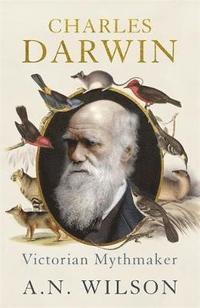 bokomslag Charles Darwin: Victorian Mythmaker