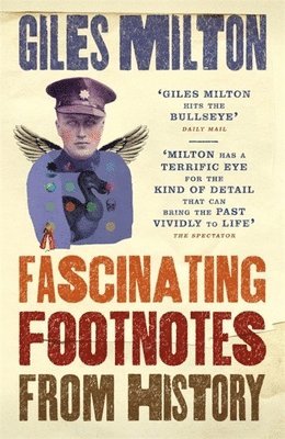 Giles Milton - Fascinating Footnotes From History, Häftad