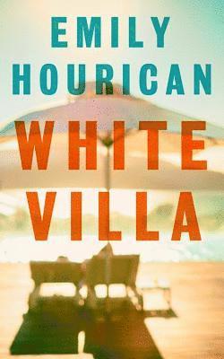 Emily Hourican - White Villa, Häftad