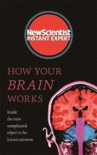 bokomslag How your brain works - inside the most complicated object in the known univ