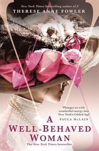 bokomslag A Well-Behaved Woman: a novel of New York's Gilded Age and a Vanderbilt who dared to break society's rules