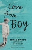 bokomslag Love from Boy: Roald Dahl's Extraordinary Letters to His Mother