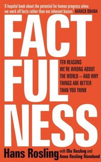 bokomslag Factfulness: Ten Reasons We're Wrong About The World - And Why Things Are Better Than You Think