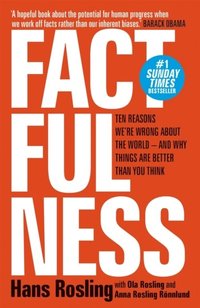 bokomslag Factfulness: Ten Reasons We're Wrong About The World - And Why Things Are Better Than You Think