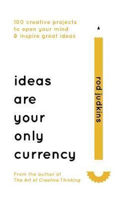 Rod Judkins - Ideas Are Your Only Currency, Häftad