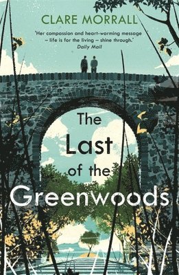 Clare Morrall - Last of the Greenwoods, Häftad