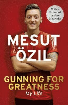 Mesut Özil, Mesut Ozil - Gunning for Greatness: My Life, Häftad