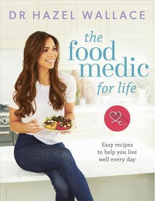Hazel Wallace, Dr Hazel Wallace - Food Medic for Life, Inbunden