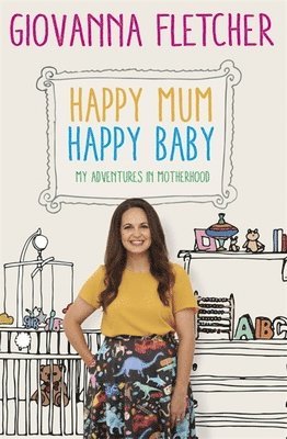 Giovanna Fletcher - Fletcher, G: Happy Mum, Happy Baby, Inbunden