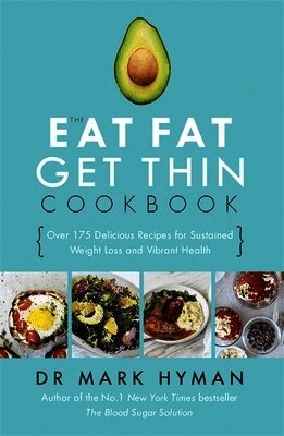 Dr Mark Hyman - Eat Fat Get Thin Cookbook, Häftad