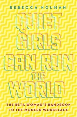 Rebecca Holman - Quiet Girls Can Run the World, Häftad