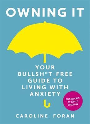 bokomslag Owning it: Your Bullsh*t-Free Guide to Living with Anxiety