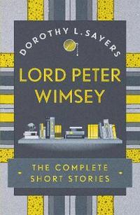 bokomslag Lord Peter Wimsey: The Complete Short Stories