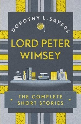 bokomslag Lord Peter Wimsey: The Complete Short Stories