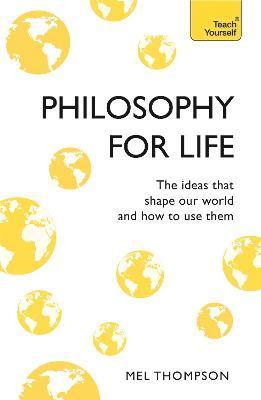 Mel Thompson - Philosophy for Life: Teach Yourself, Häftad