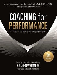 bokomslag Coaching for Performance: The Principles and Practice of Coaching and Leadership