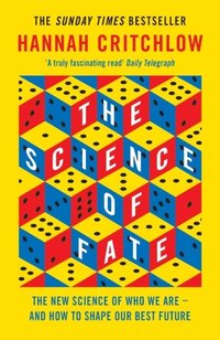 bokomslag The Science of Fate: The New Science of Who We Are - And How to Shape our Best Future