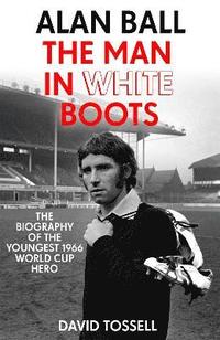 bokomslag Alan Ball: The Man in White Boots